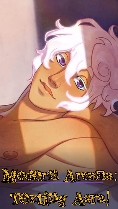 Modern Arcana: Texting Asra!