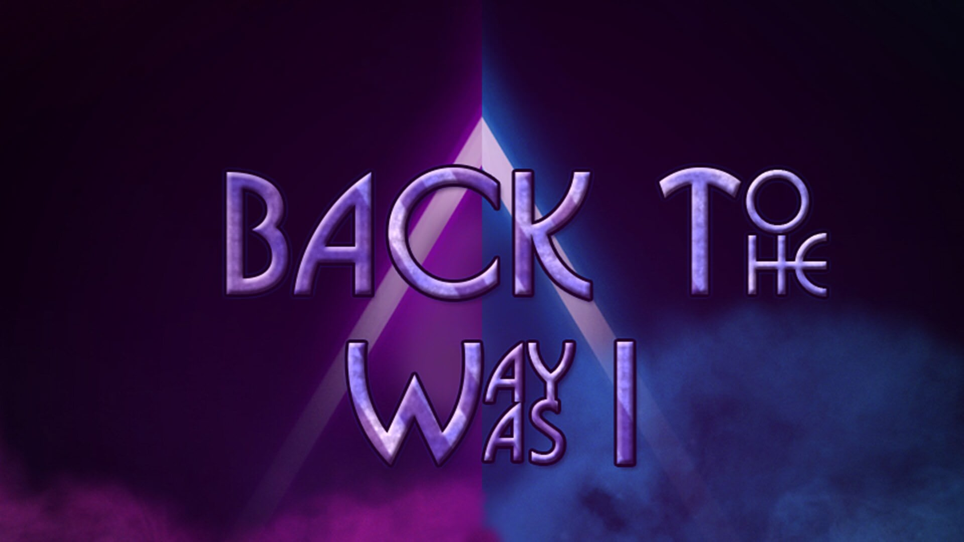 Back To The Way I Was