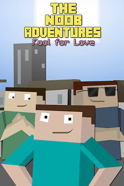 The Noob Adventures: Fool For Love
