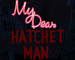 My Dear Hatchet Man