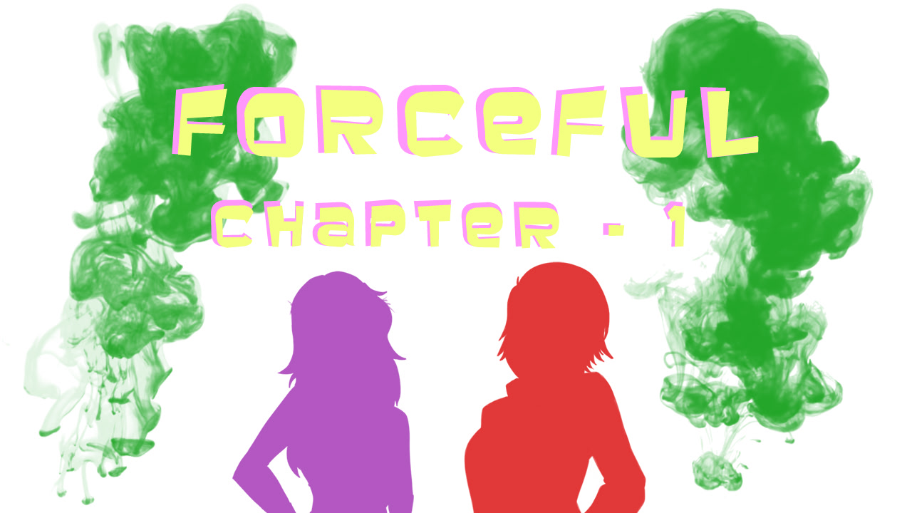 Forceful - Season 1 Chapter 1: A Forceful Beginning