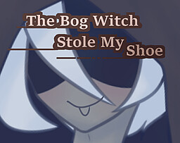The Bog Witch Stole My Shoe