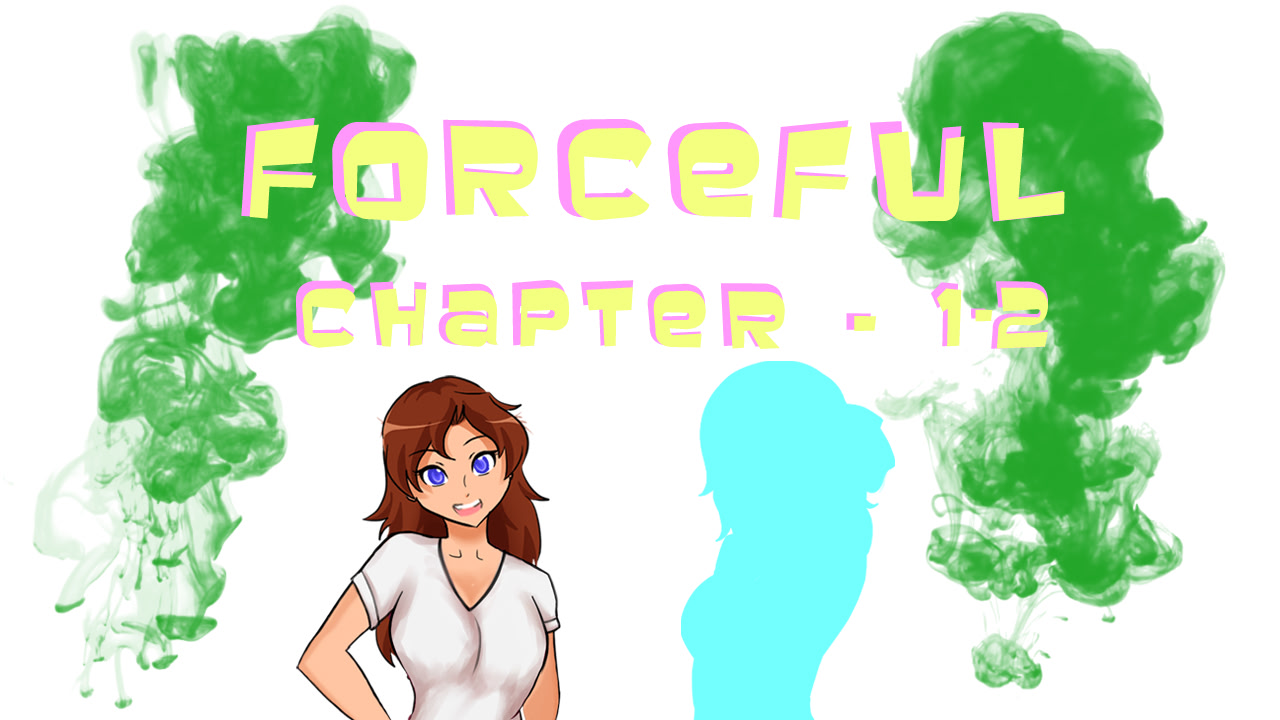 Forceful - Season 1 Chapter 1-2: Forced Entry