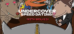 Undercover Speed Dating (with Wolves)