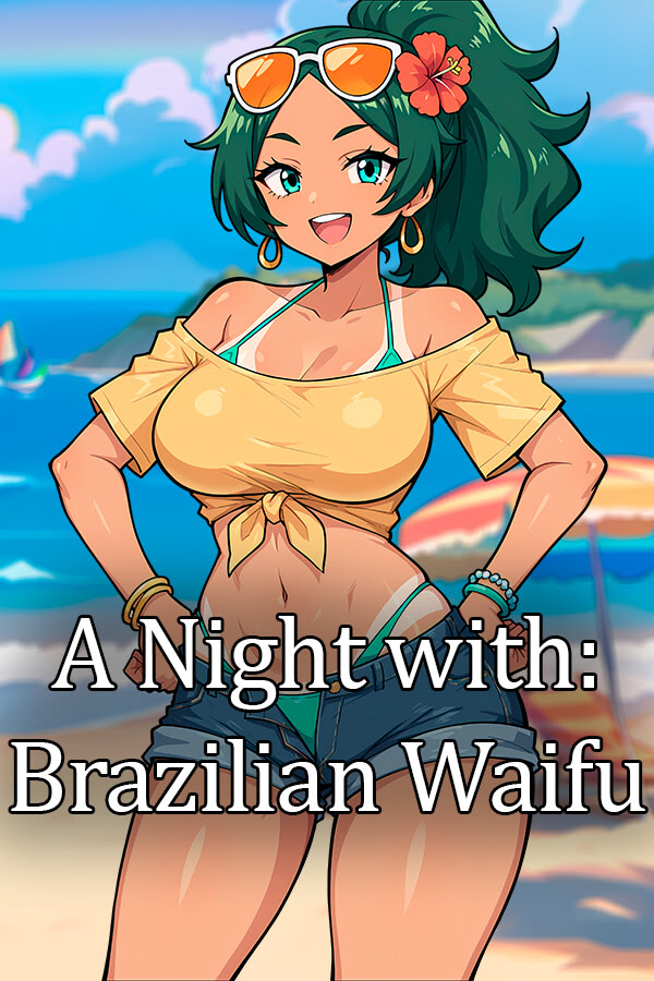 A Night With: Brazilian Waifu