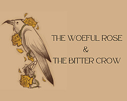 The Woeful Rose & The Bitter Crow