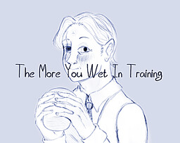 The More You Wet In Training