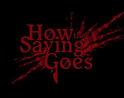 How the Saying Goes
