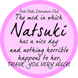 The Mod In Which Natsuki Has A Nice Day And Nothing Horrible Happens To Her, Thank You Very Much