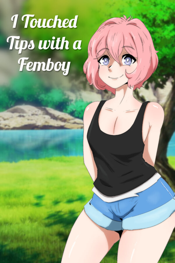 I Touched Tips with a Femboy