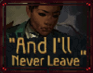 "And I'll Never Leave" - Voiced Edition