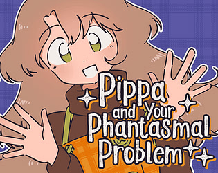 Pippa and Your Phantasmal Problem
