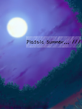 Plastic Summer... /// 体験版
