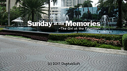 Sunday at the Memories ~The Girl at the Fountain~
