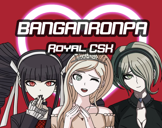 BANGANRONPA: Royal CSK