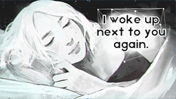 I woke up next to you again.