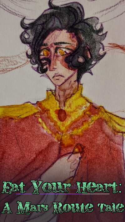 Eat Your Heart: A Mars Route Tale