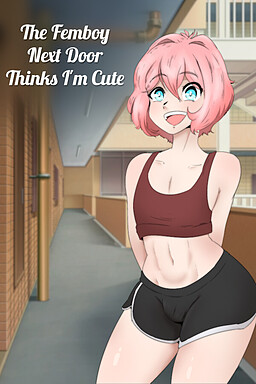 The Femboy Next Door Thinks I'm Cute