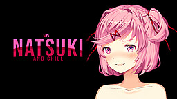 Natsuki and Chill