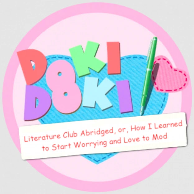 Doki Doki Literature Club Abridged, or, How I Learned to Start Worrying and Love to Mod