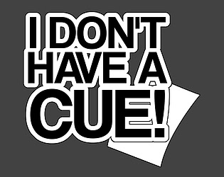 I Don't Have A Cue! - Demo