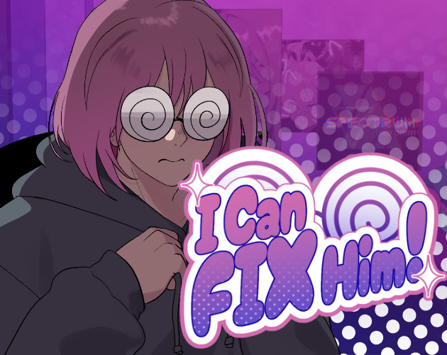 I Can Fix Him!