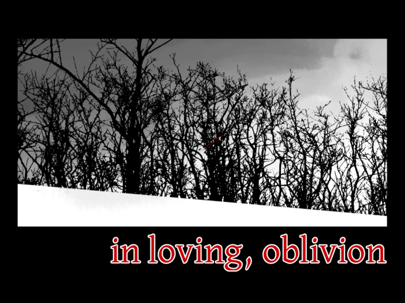 in loving, oblivion