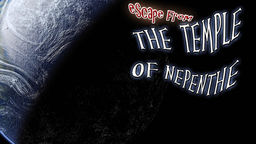 Escape from The Temple of Nepenthe