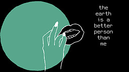 the earth is a better person than me