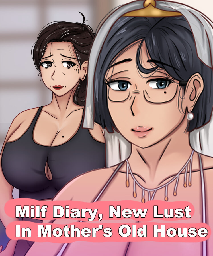 Milf Diary, New Lust In Mother's Old House