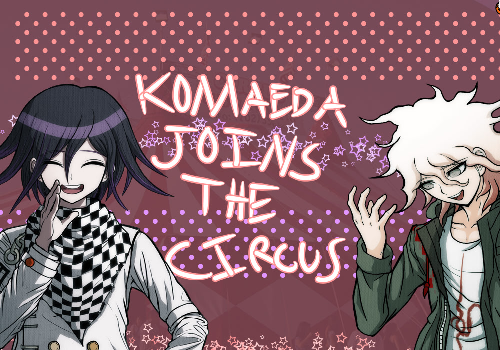 Komaeda Joins the Circus | DEMO
