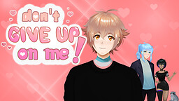 Don't Give Up On Me!