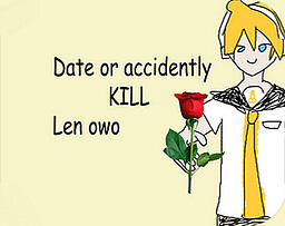 Try to date Len without him dying