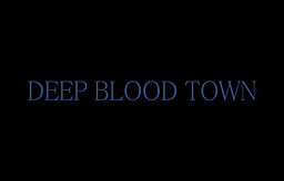 Deep Blood Town
