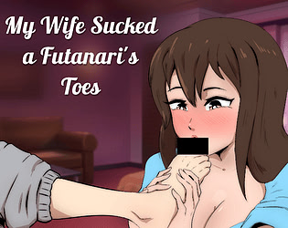 My Wife Sucked a Futanari's Toes