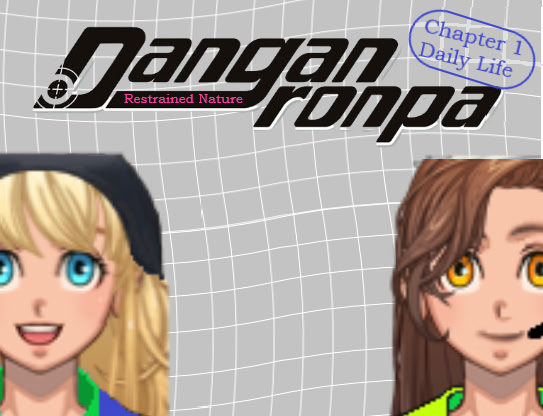 Danganronpa: Restrained Nature [Chapter 1 Daily Life]
