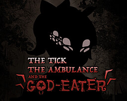 The Tick, The Ambulance and the God-Eater