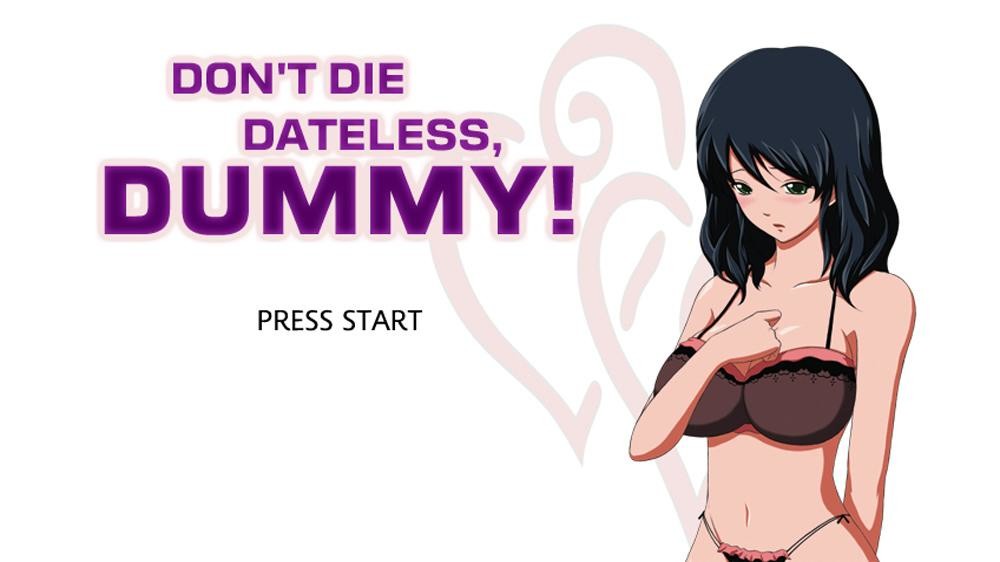 Don't Die Dateless, Dummy!